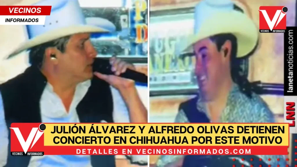 ‘Discúlpennos’: Julión Álvarez y Alfredo Olivas detienen concierto en Chihuahua por este motivo