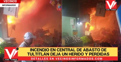 Incendio en Central de Abasto de Tultitlán deja un herido y perdidas materiales totales