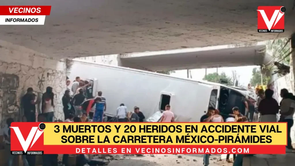 Al menos 3 muertos y 20 heridos en accidente vial sobre la carretera México-Pirámides