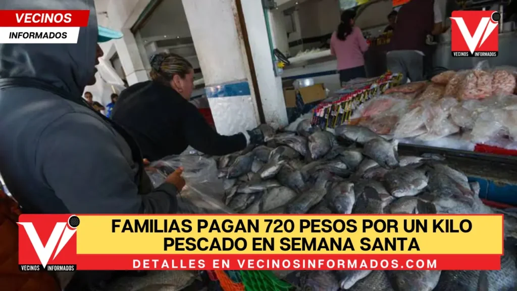 Familias pagan 720 pesos por un kilo pescado en Semana Santa