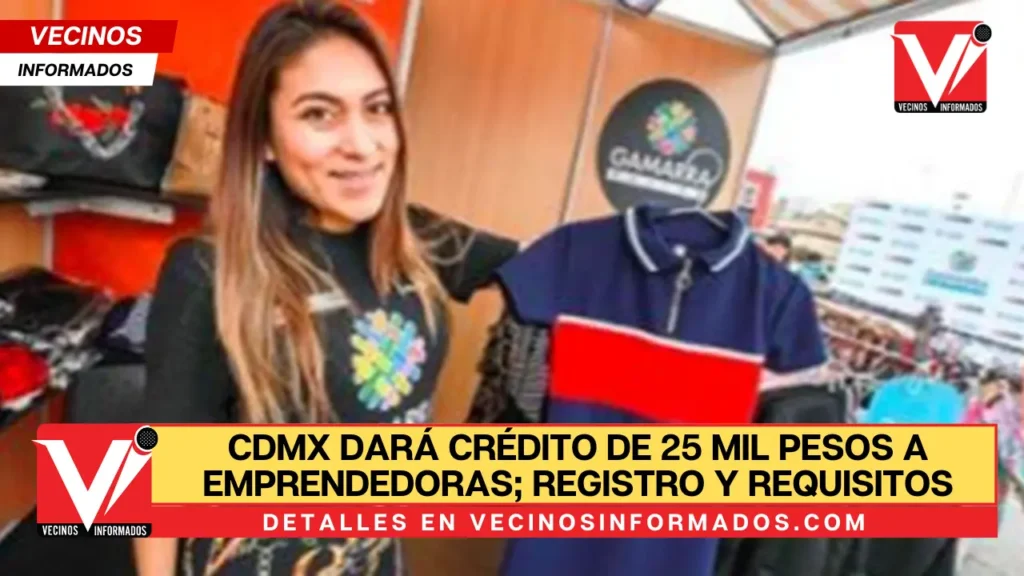 CDMX dará crédito de 25 mil pesos a emprendedoras; registro y requisitos