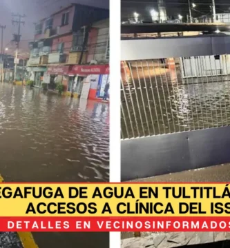 Megafuga de agua en Tultitlán, inunda accesos a clínica del ISSSTE