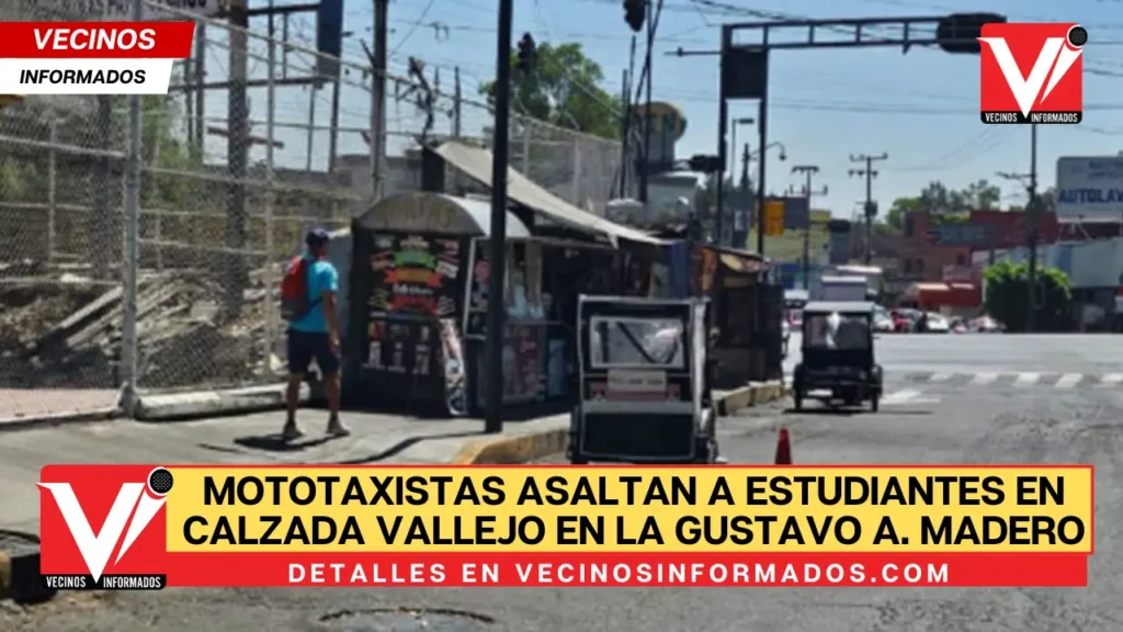 Mototaxistas asaltan a estudiantes en calzada Vallejo en la Gustavo A. Madero