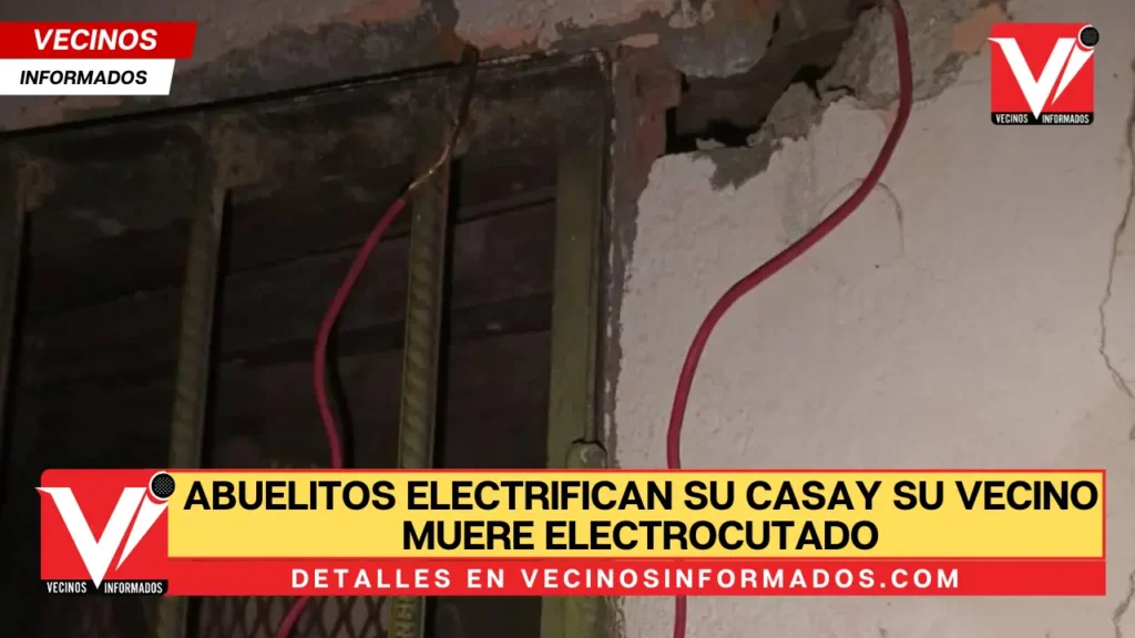 Abuelitos electrifican su casa por seguridad y su vecino muere electrocutado