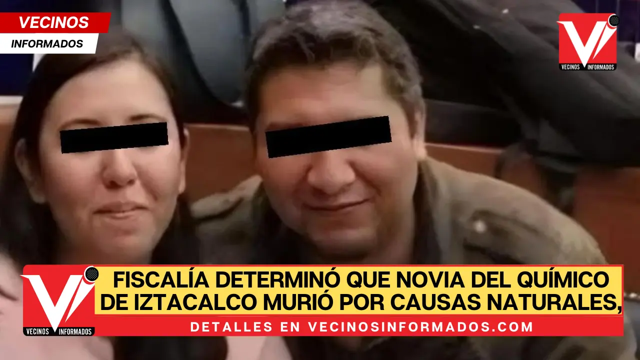 Fiscalía determinó que novia del Químico de Iztacalco murió por causas naturales, él la asesinó