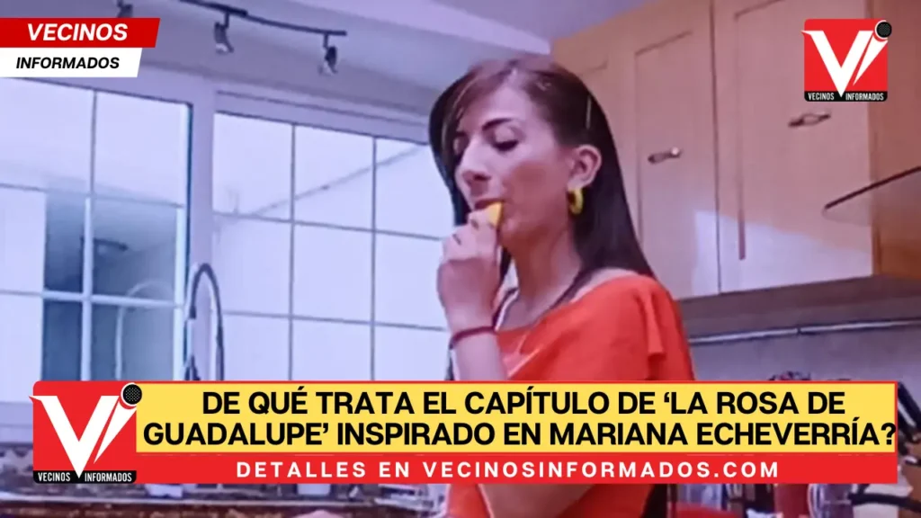 Lady Mangos: ¿De qué trata el capítulo de ‘La Rosa de Guadalupe’ inspirado en Mariana Echeverría?