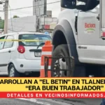 "El Betin", un vecino querido, pierde la vida en trágico accidente en Tlalnepantla