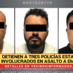 Detienen a tres policías estatales involucrados en asalto a empresa del Edomex