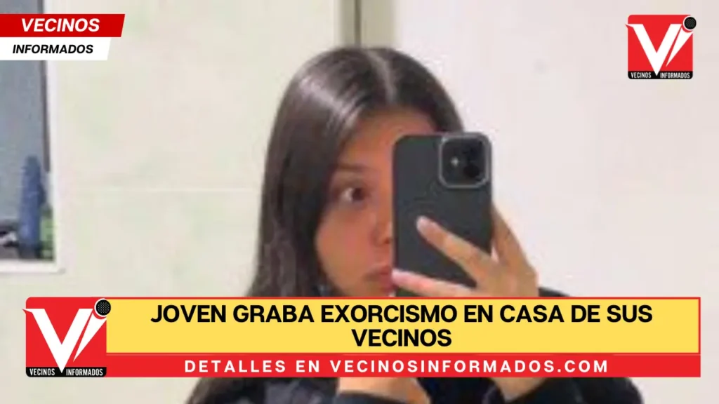 Joven graba exorcismo en casa de sus vecinos