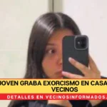 Joven graba exorcismo en casa de sus vecinos