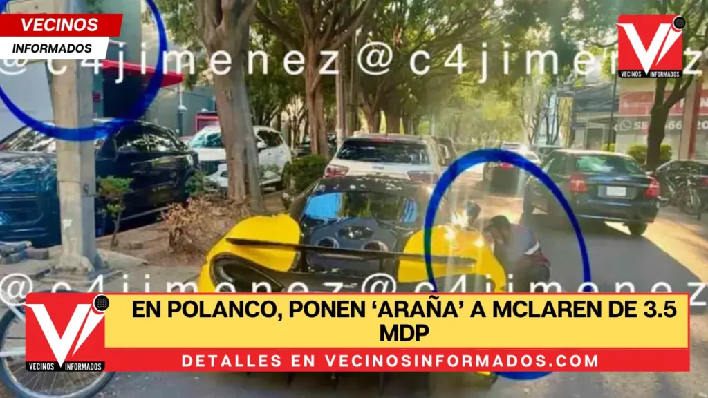 En Polanco, ponen ‘araña’ a McLaren de 3.5 mdp