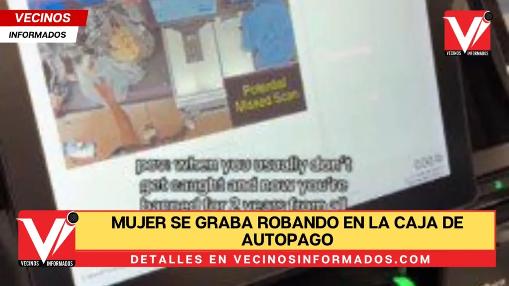 Mujer se graba robando en la caja de autopago