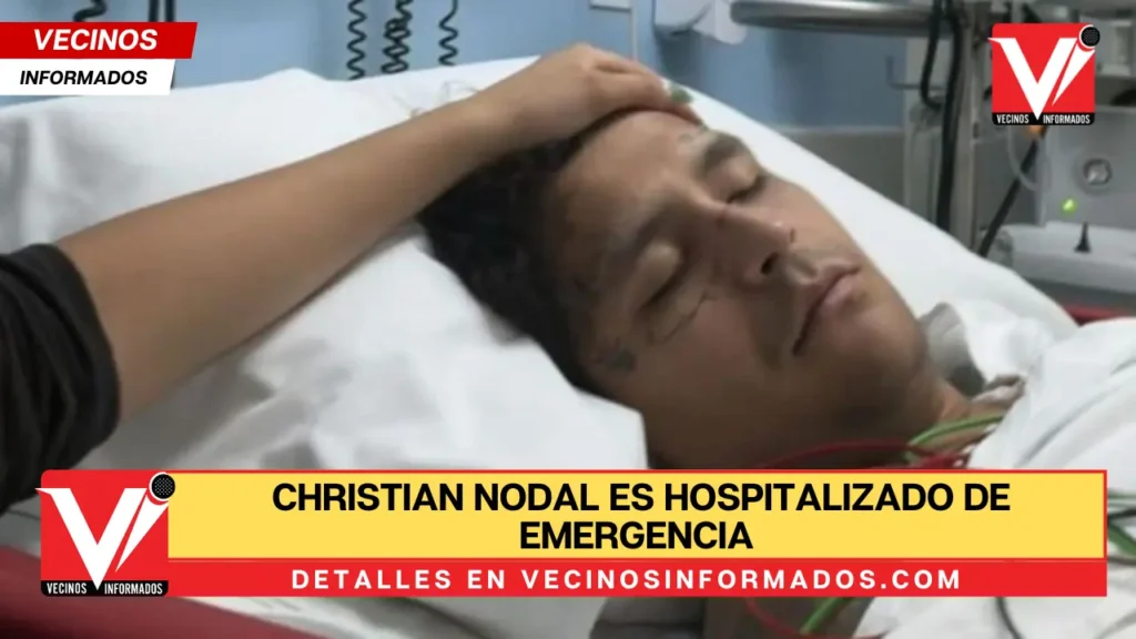 Christian Nodal es hospitalizado de emergencia y cancela conciertos debido a su estado de salud