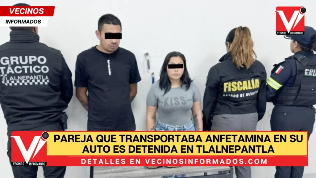 Pareja que transportaba anfetamina en su auto es detenida en Tlalnepantla