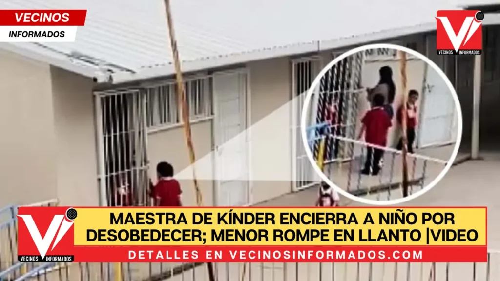 Maestra de kínder encierra a niño por desobedecer; menor rompe en llanto |VIDEO