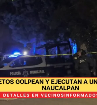 Riña mortal: sujetos golpean y ejecutan a un hombre en Naucalpan