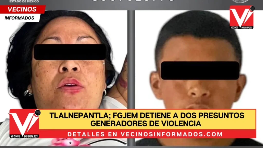 FGJEM detiene a dos presuntos generadores de violencia