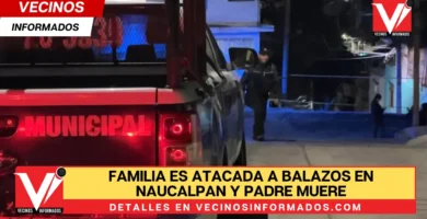 Familia es atacada a balazos en Naucalpan y padre muere