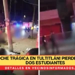 ¡Noche trágica en Tultitlán! Pierden la vida dos estudiantes