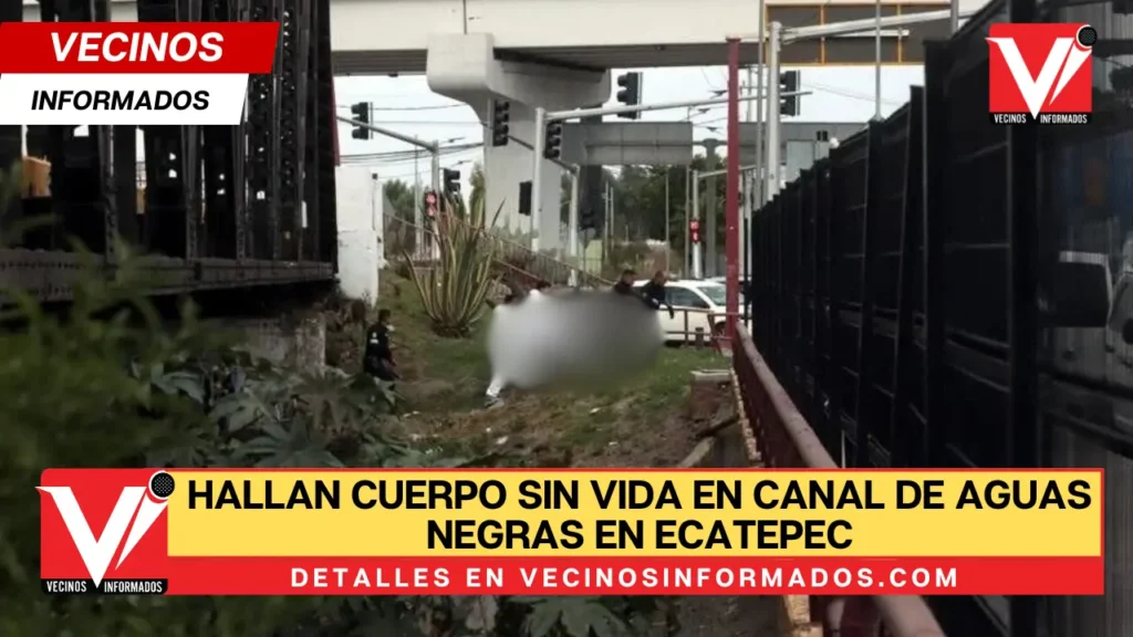 Hallan cuerpo sin vida en canal de aguas negras en Ecatepec