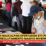 En Naucalpan ofertarán 870 plazas en Reclutamiento Masivo Invierno 2024