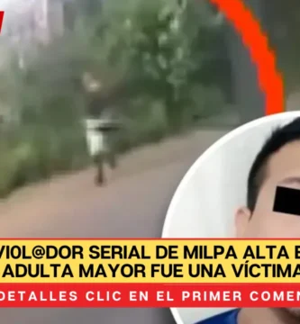 Presunto violador serial de Milpa Alta es detenido; adulta mayor fue una víctima