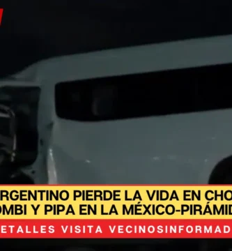 Turista argentino pierde la vida en choque entre combi y pipa en la México-Pirámides