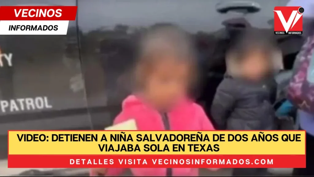 Video: Detienen a niña salvadoreña de dos años que viajaba sola en Texas