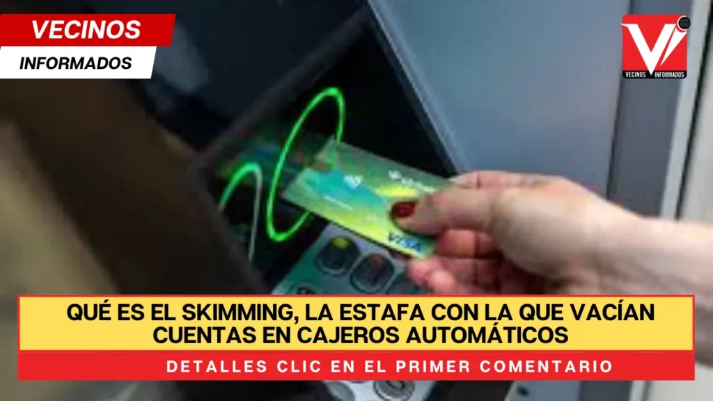 Qué es el Skimming, la estafa con la que vacían cuentas en cajeros automáticos