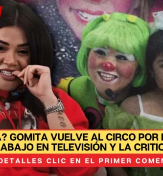 ¿Karma? Gomita vuelve al circo por falta de trabajo en televisión y la critican