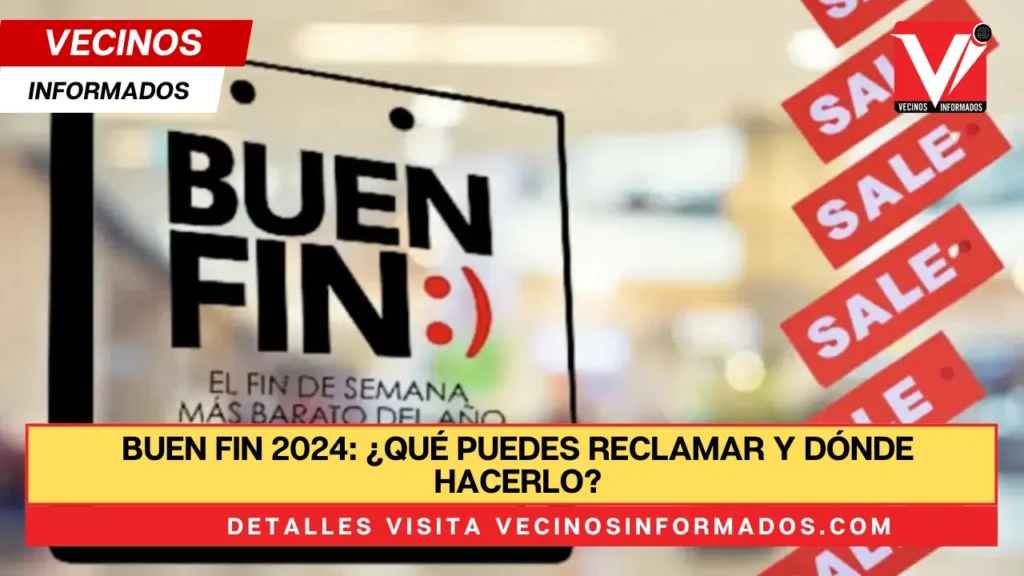 Buen Fin 2024: ¿Qué puedes reclamar y dónde hacerlo?