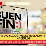 Buen Fin 2024: ¿Qué puedes reclamar y dónde hacerlo?