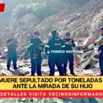 TRAGEDIA. Hombre muere sepultado por toneladas de rocas ante la mirada de su hijo