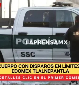 Amanece cuerpo con disparos en límites de CDMX y Edomex