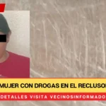 Atoran a mujer con drogas en el reclusorio oriente