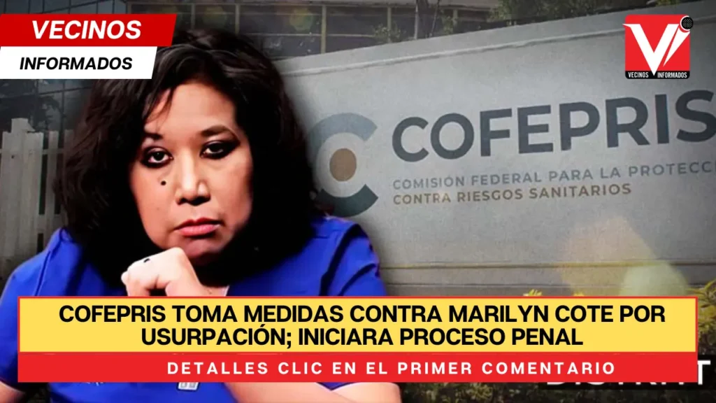 Cofepris toma medidas contra Marilyn Cote por usurpación; iniciara proceso penal