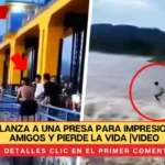 Joven se lanza a una presa para impresionar a sus amigos y pierde la vida |VIDEO