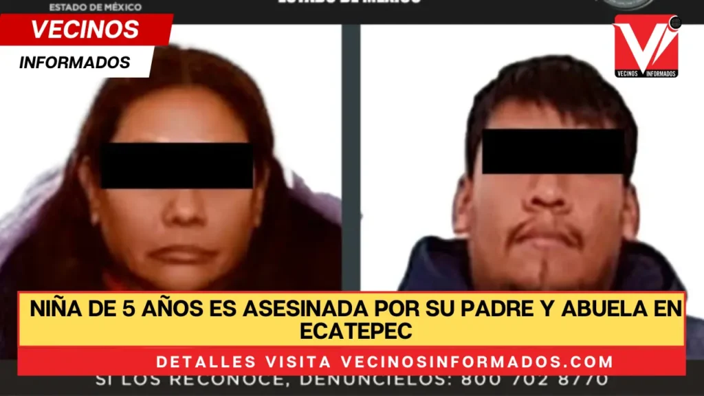 Niña de 5 años es asesinada por su padre y abuela en Ecatepec; fueron detenidos