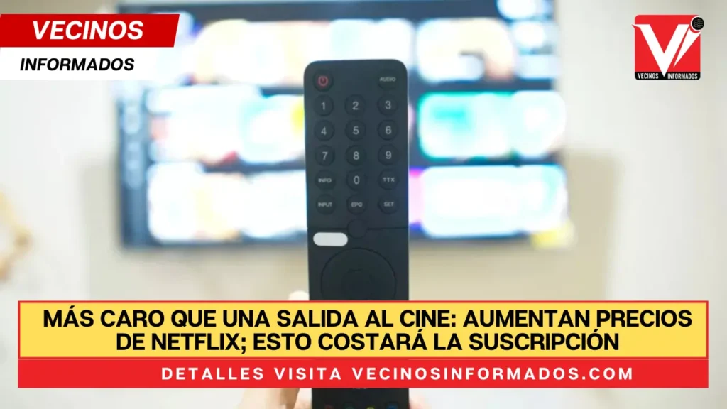 Más caro que una salida al cine: Aumentan precios de Netflix; esto costará la suscripción