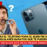 ¿Cambiarás el teléfono para el Buen Fin 2024? Estos son los celulares baratos que te pueden convenir.