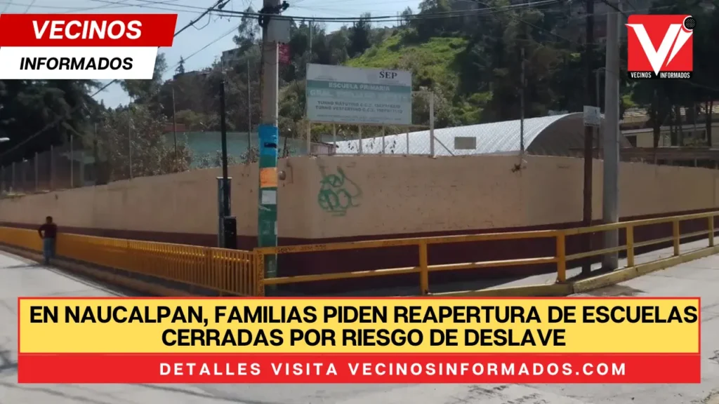 En Naucalpan, familias piden reapertura de escuelas cerradas por riesgo de deslave