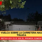 Tráiler vuelca sobre la carretera Naucalpan-Toluca