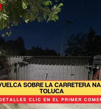 Tráiler vuelca sobre la carretera Naucalpan-Toluca