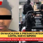 Detienen en Naucalpan a presunto integrante del cártel Nuevo Imperio