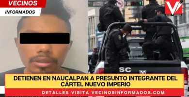 Detienen en Naucalpan a presunto integrante del cártel Nuevo Imperio