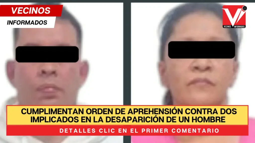 Cumplimentan orden de aprehensión contra dos implicados en la desaparición de un hombre en Tecámac