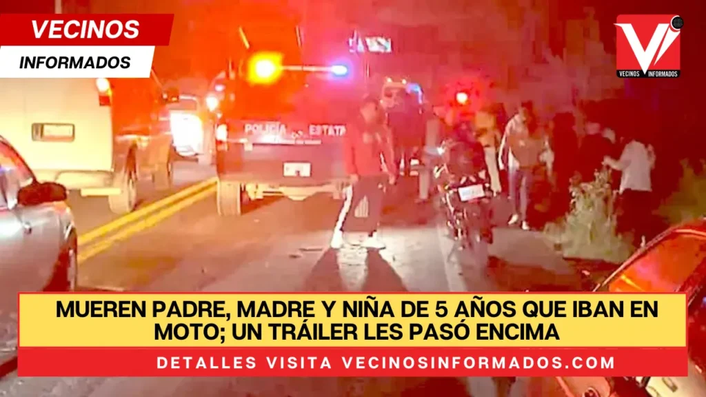 Mueren padre, madre y niña de 5 años que iban en moto; un tráiler les pasó encima