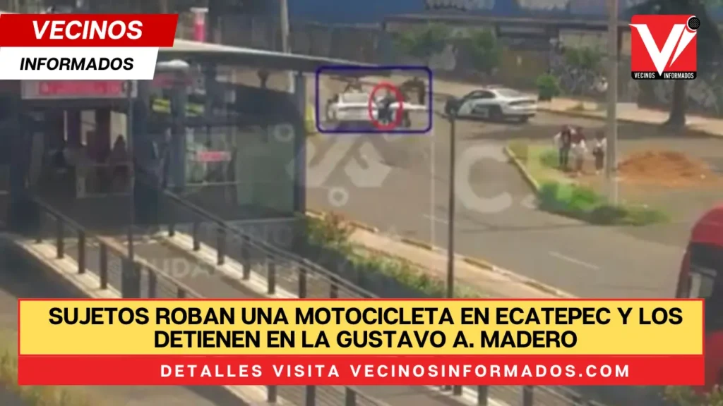 Sujetos roban una motocicleta en Ecatepec y los detienen en la Gustavo A. Madero