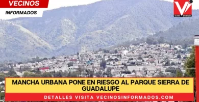 Mancha urbana pone en riesgo al Parque Sierra de Guadalupe