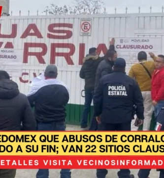 Asegura Edomex que abusos de corralones están llegando a su fin; van 22 sitios clausurados